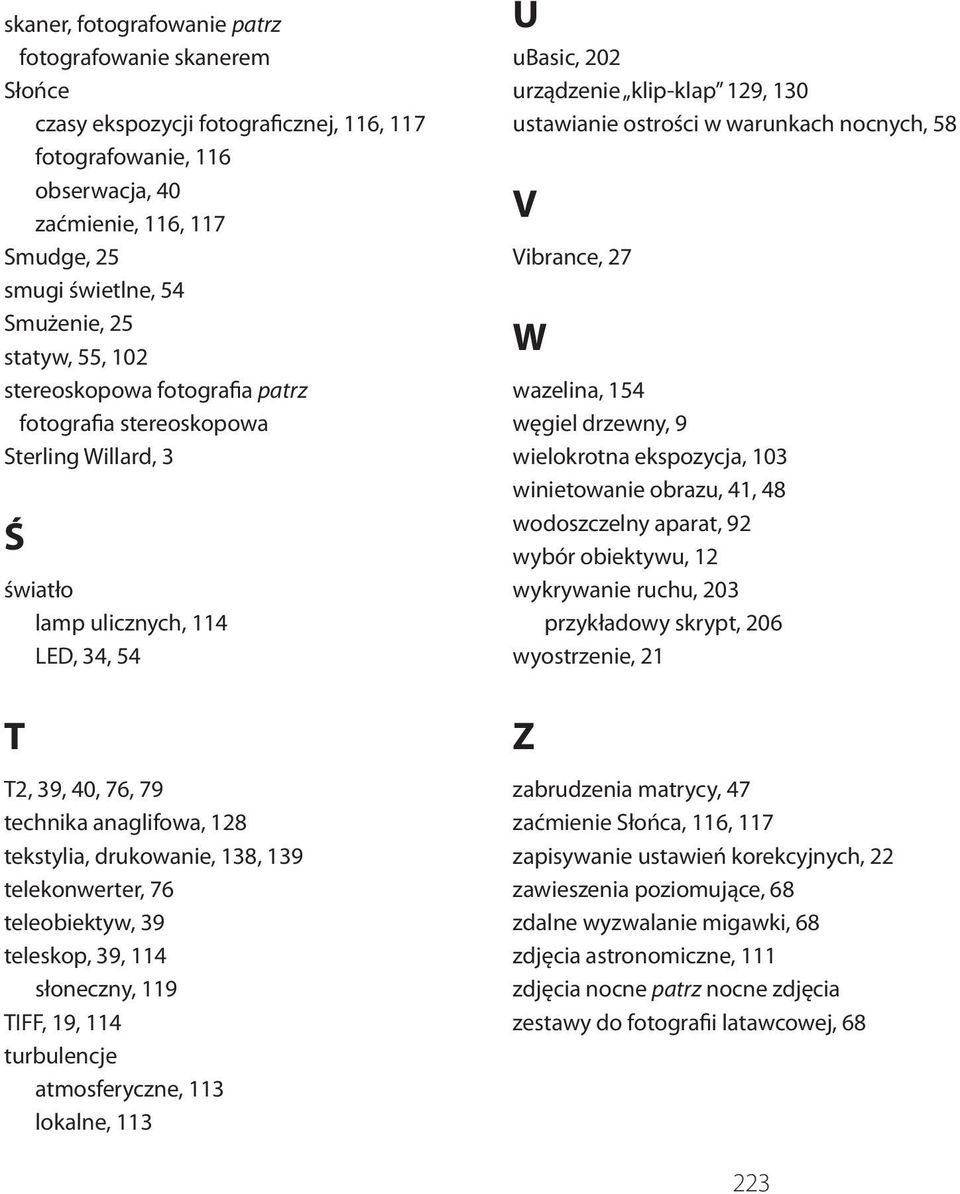 warunkach nocnych, 58 V Vibrance, 27 W wazelina, 154 węgiel drzewny, 9 wielokrotna ekspozycja, 103 winietowanie obrazu, 41, 48 wodoszczelny aparat, 92 wybór obiektywu, 12 wykrywanie ruchu, 203