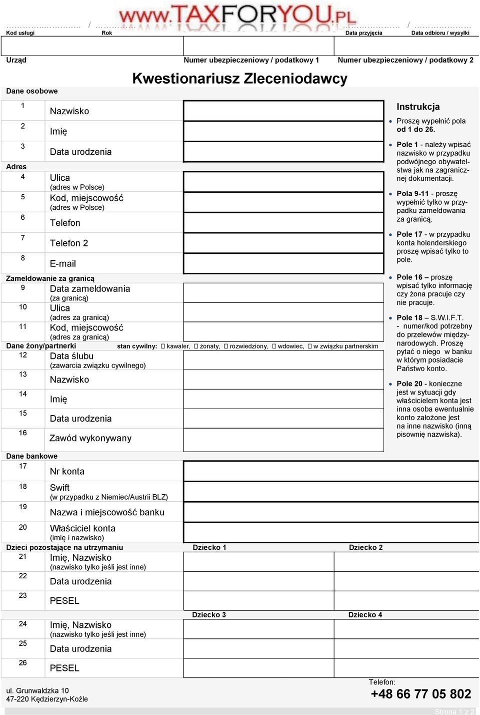 (adres za granicą) Dane żony/partnerki 12 Data ślubu (zawarcia związku cywilnego) 13 Nazwisko 14 15 16 Imię Data urodzenia Dane bankowe 17 Nr konta Zawód wykonywany 18 Swift (w przypadku z