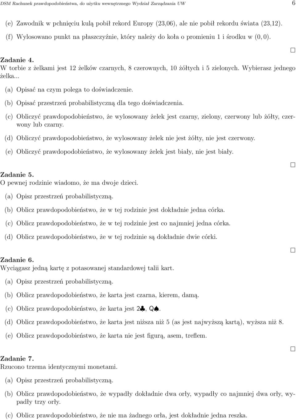 Wybierasz jednego żelka... (a) Opisać na czym polega to doświadczenie. (b) Opisać przestrzeń probabilistyczną dla tego doświadczenia.