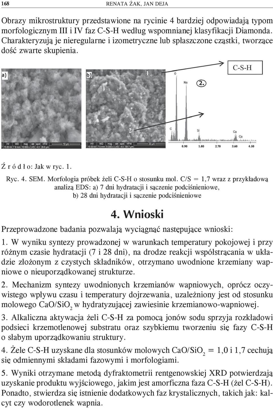 C/S = 1,7 wraz z przykładową analizą EDS: a) 7 dni hydratacji i sączenie podciśnieniowe, b) 28 dni hydratacji i sączenie podciśnieniowe Przeprowadzone badania pozwalają wyciągnąć następujące wnioski: