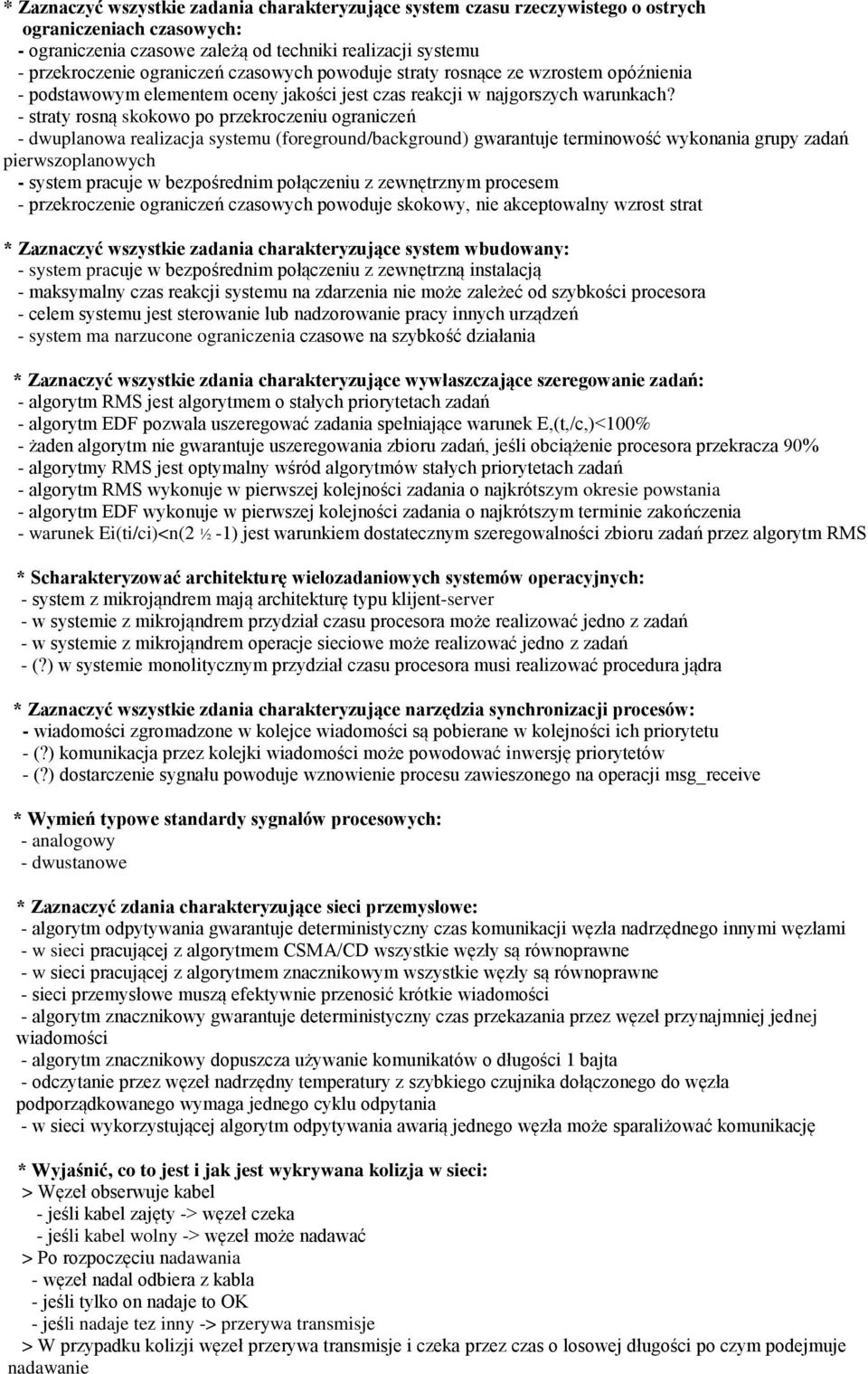 - straty rosną skokowo po przekroczeniu ograniczeń - dwuplanowa realizacja systemu (foreground/background) gwarantuje terminowość wykonania grupy zadań pierwszoplanowych - system pracuje w