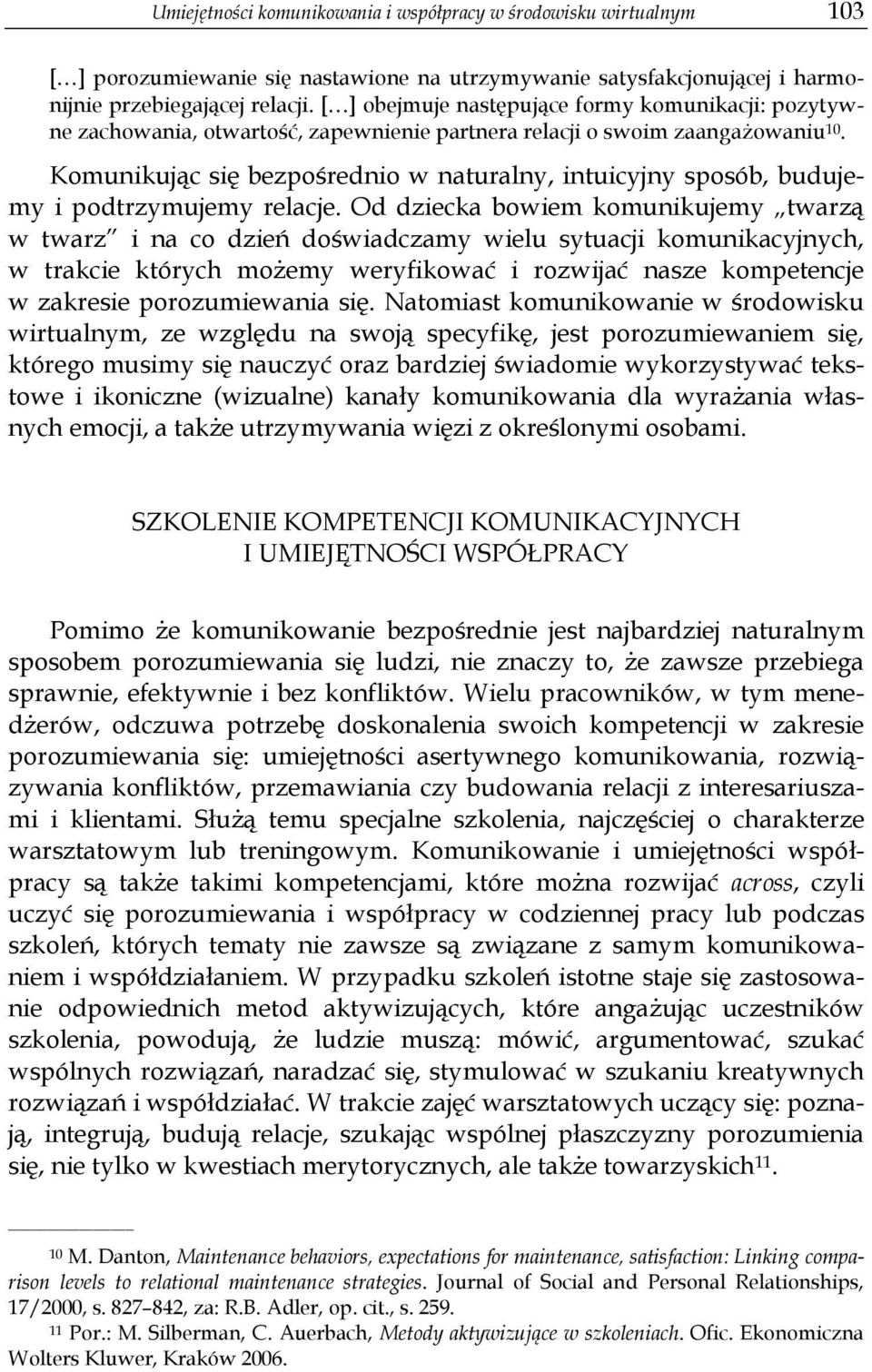 Komunikując się bezpośrednio w naturalny, intuicyjny sposób, budujemy i podtrzymujemy relacje.