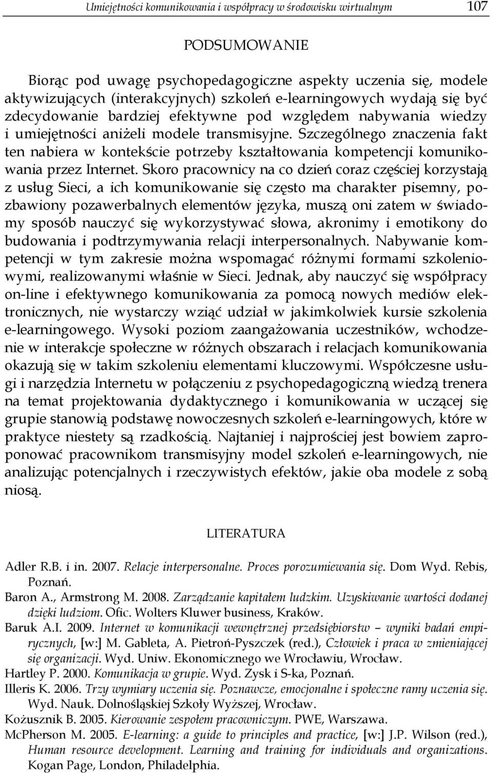 Szczególnego znaczenia fakt ten nabiera w kontekście potrzeby kształtowania kompetencji komunikowania przez Internet.