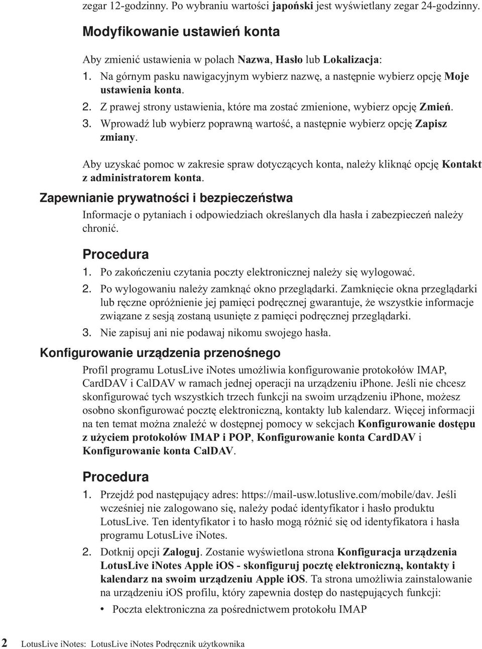 Wprowadź lub wybierz poprawną wartość, a następnie wybierz opcję Zapisz zmiany. Aby uzyskać pomoc w zakresie spraw dotyczących konta, należy kliknąć opcję Kontakt z administratorem konta.