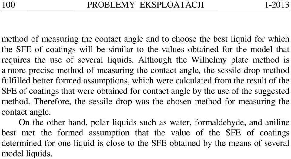 Athough the Wihemy pate method i a more precie method of meauring the contact ange, the eie drop method fufied better formed aumption, which were cacuated from the reut of the FE of