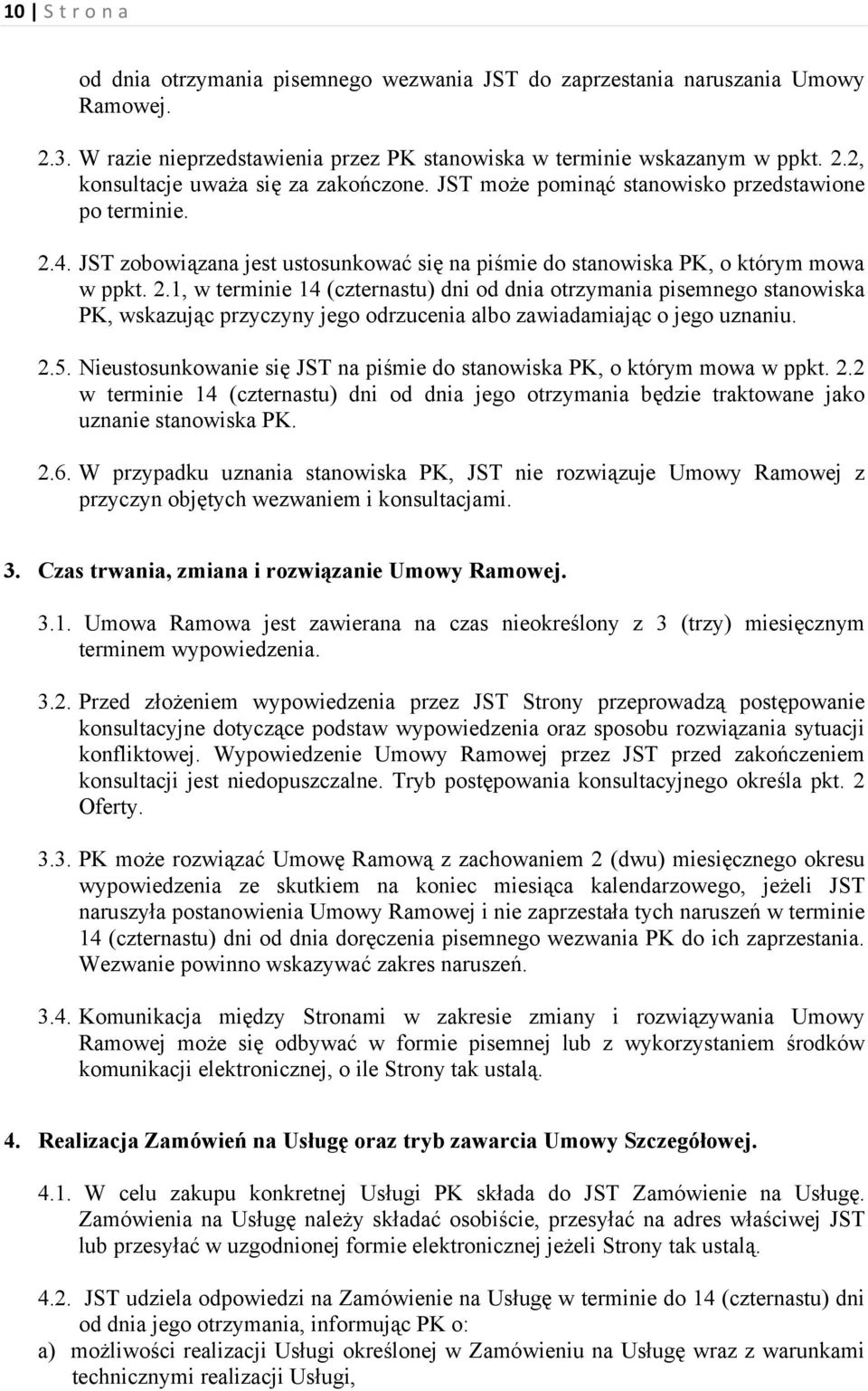 4. JST zobowiązana jest ustosunkować się na piśmie do stanowiska PK, o którym mowa w ppkt. 2.