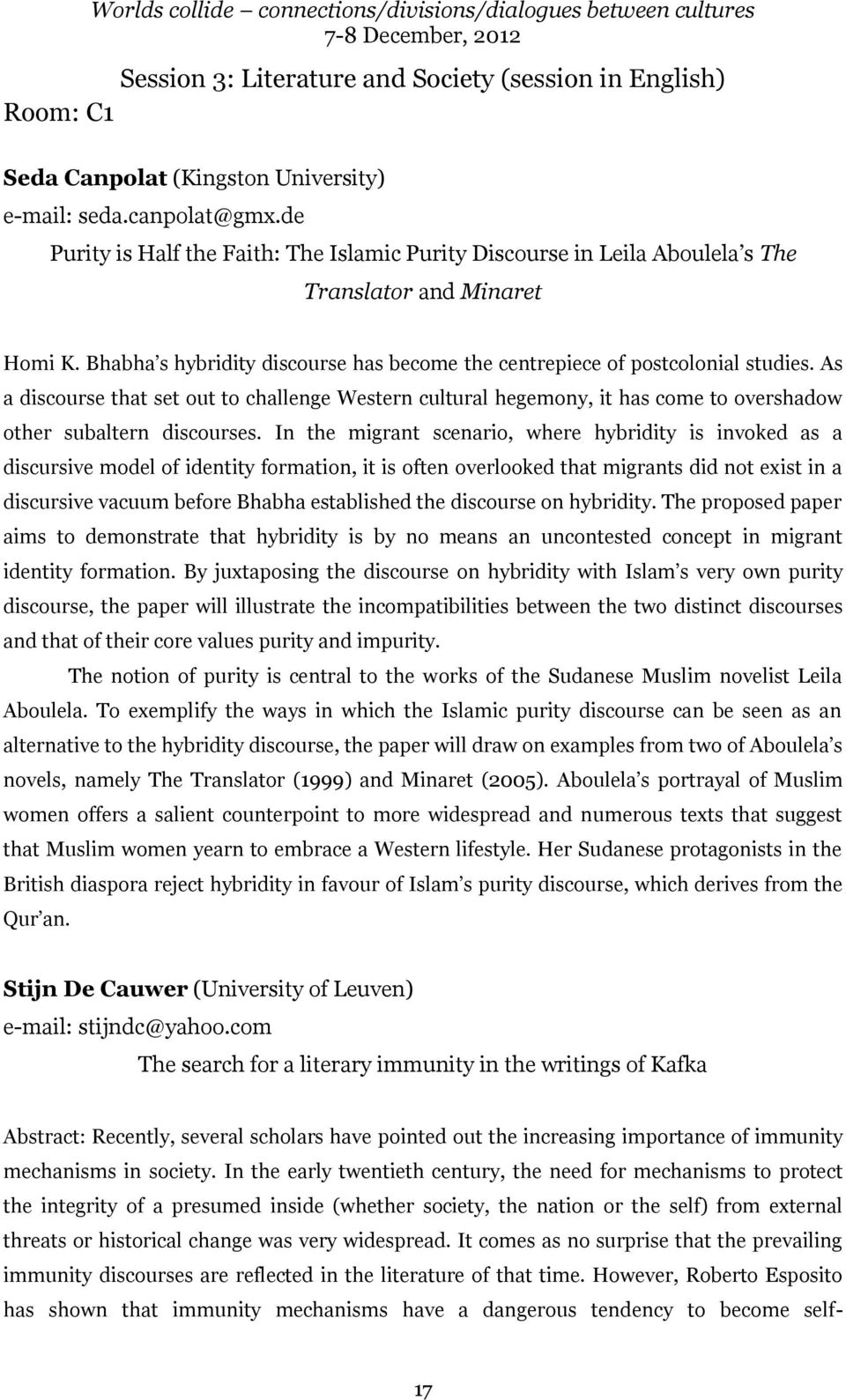 As a discourse that set out to challenge Western cultural hegemony, it has come to overshadow other subaltern discourses.