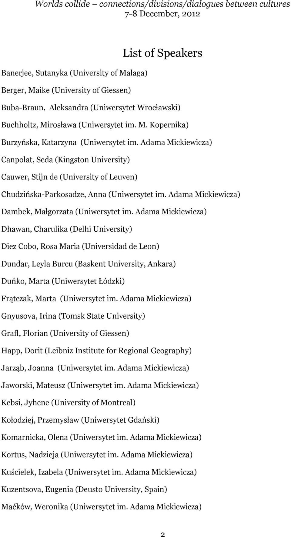 Adama Mickiewicza) Dhawan, Charulika (Delhi University) Diez Cobo, Rosa Maria (Universidad de Leon) Dundar, Leyla Burcu (Baskent University, Ankara) Duńko, Marta (Uniwersytet Łódzki) Frątczak, Marta