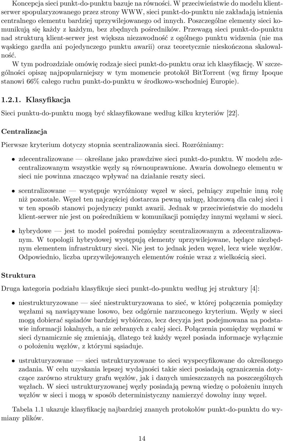 Poszczególne elementy sieci komunikują się każdy z każdym, bez zbędnych pośredników.