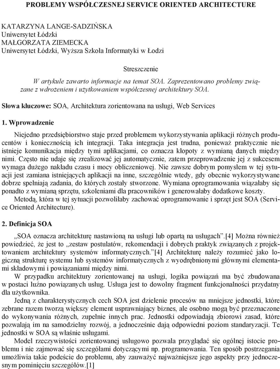 Wprowadzenie Niejedno przedsi biorstwo staje przed problemem wykorzystywania aplikacji ró nych producentów i konieczno ci ich integracji.