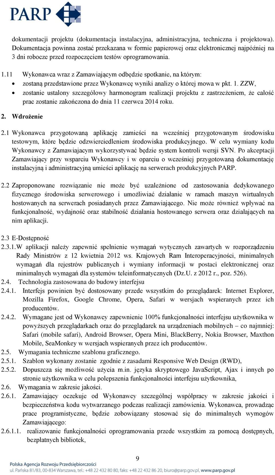 11 Wykonawca wraz z Zamawiającym odbędzie spotkanie, na którym: zostaną przedstawione przez Wykonawcę wyniki analizy o której mowa w pkt. 1.