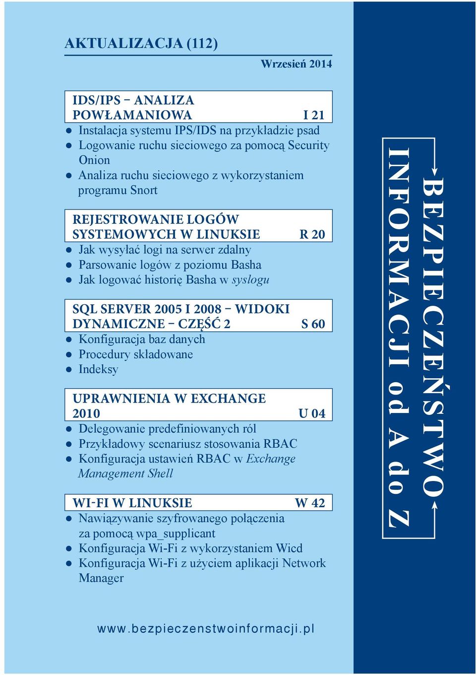 2008 WIDOKI DYNAMICZNE CZĘŚĆ 2 S 60 Konfiguracja baz danych Procedury składowane Indeksy UPRAWNIENIA W EXCHANGE 2010 U 04 Delegowanie predefiniowanych ról Przykładowy scenariusz stosowania RBAC