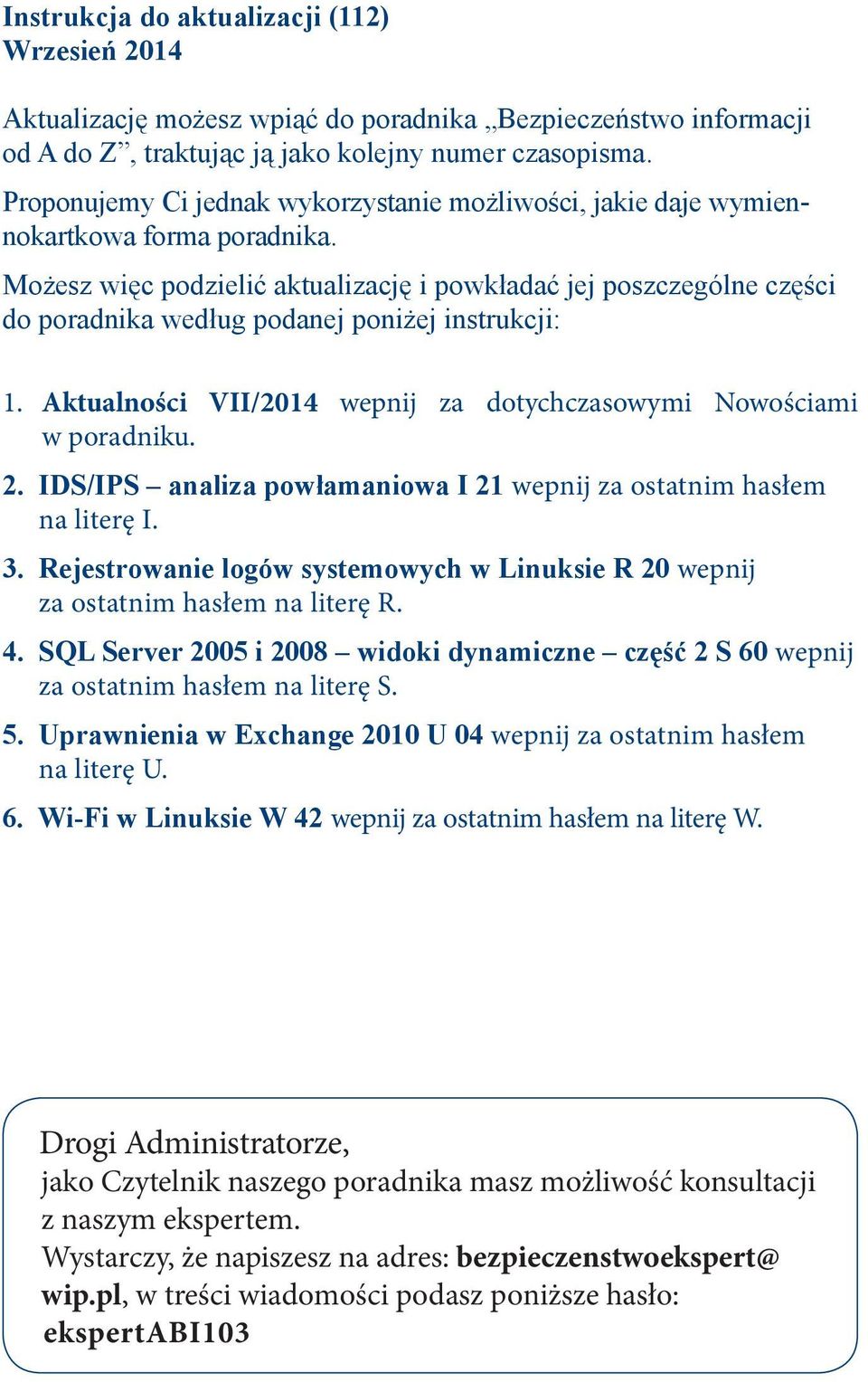 Mo żesz więc podzie lić aktualizację i po wkładać jej poszczególne czę ści do poradnika według po da nej po niżej in struk cji: 1.