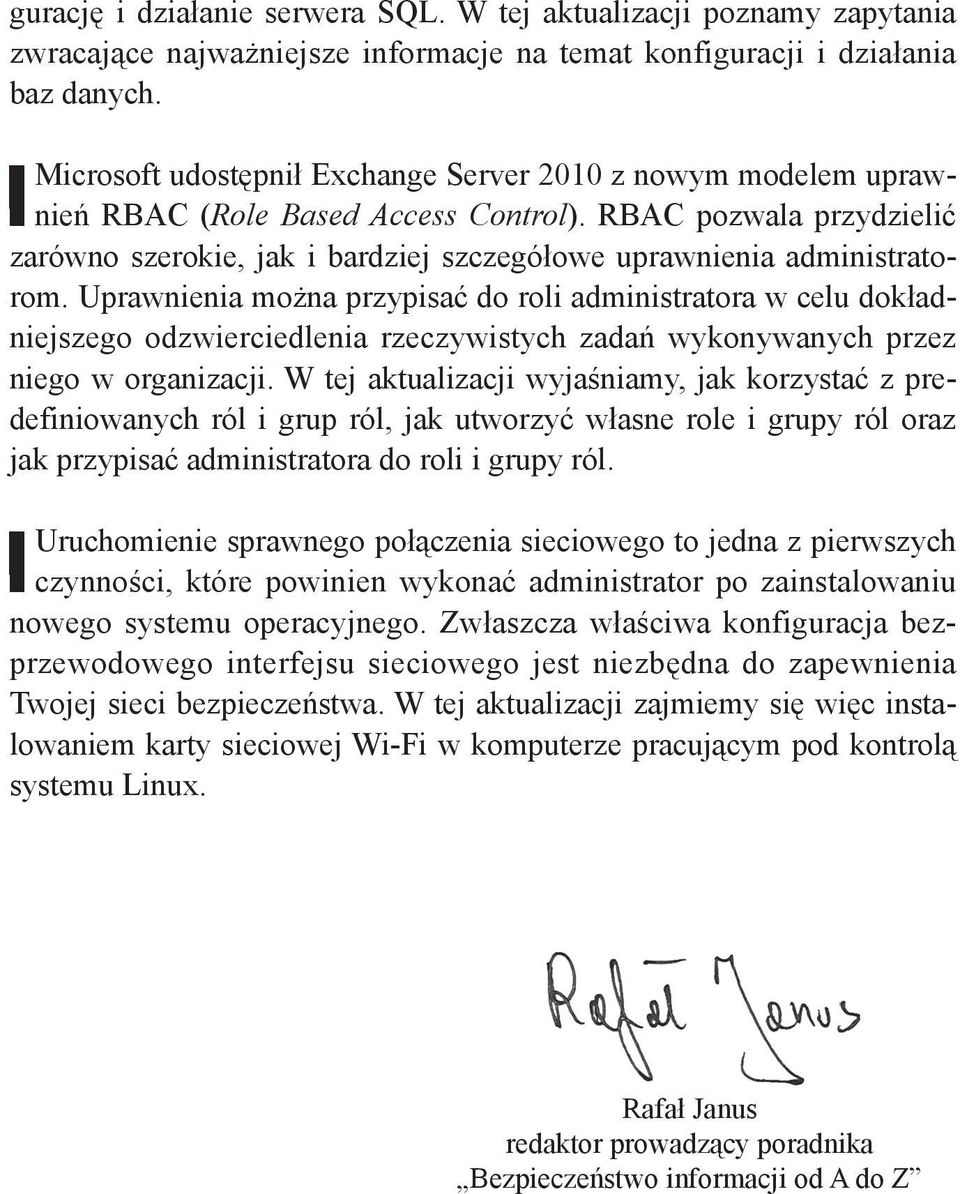 Uprawnienia można przypisać do roli administratora w celu dokładniejszego odzwierciedlenia rzeczywistych zadań wykonywanych przez niego w organizacji.