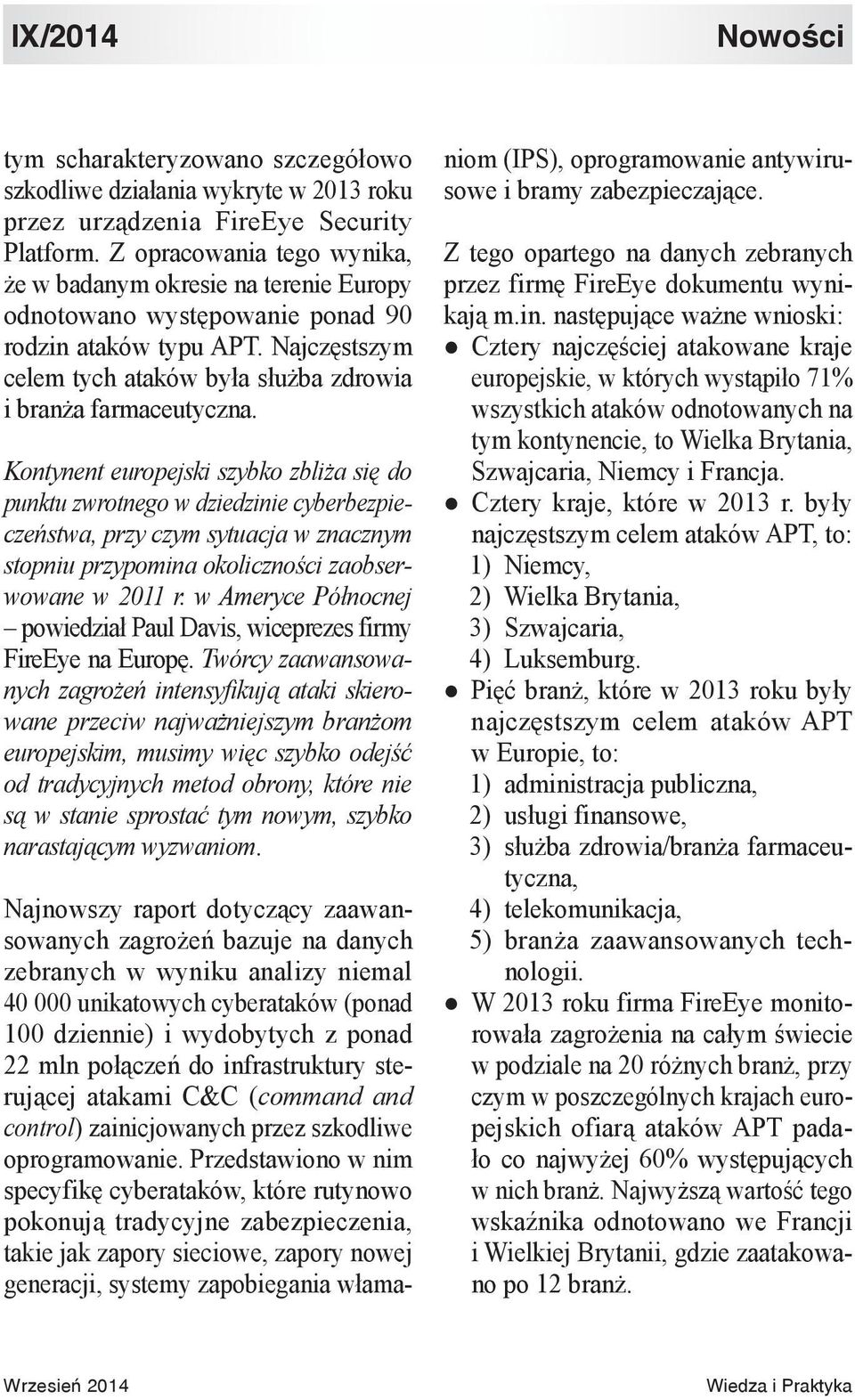 Kontynent europejski szybko zbliża się do punktu zwrotnego w dziedzinie cyberbezpieczeństwa, przy czym sytuacja w znacznym stopniu przypomina okoliczności zaobserwowane w 2011 r.