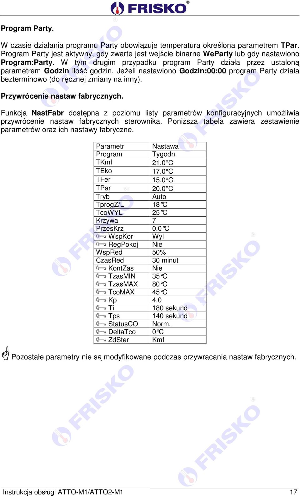 Przywrócenie nastaw fabrycznych. Funkcja NastFabr dostępna z poziomu listy parametrów konfiguracyjnych umożliwia przywrócenie nastaw fabrycznych sterownika.