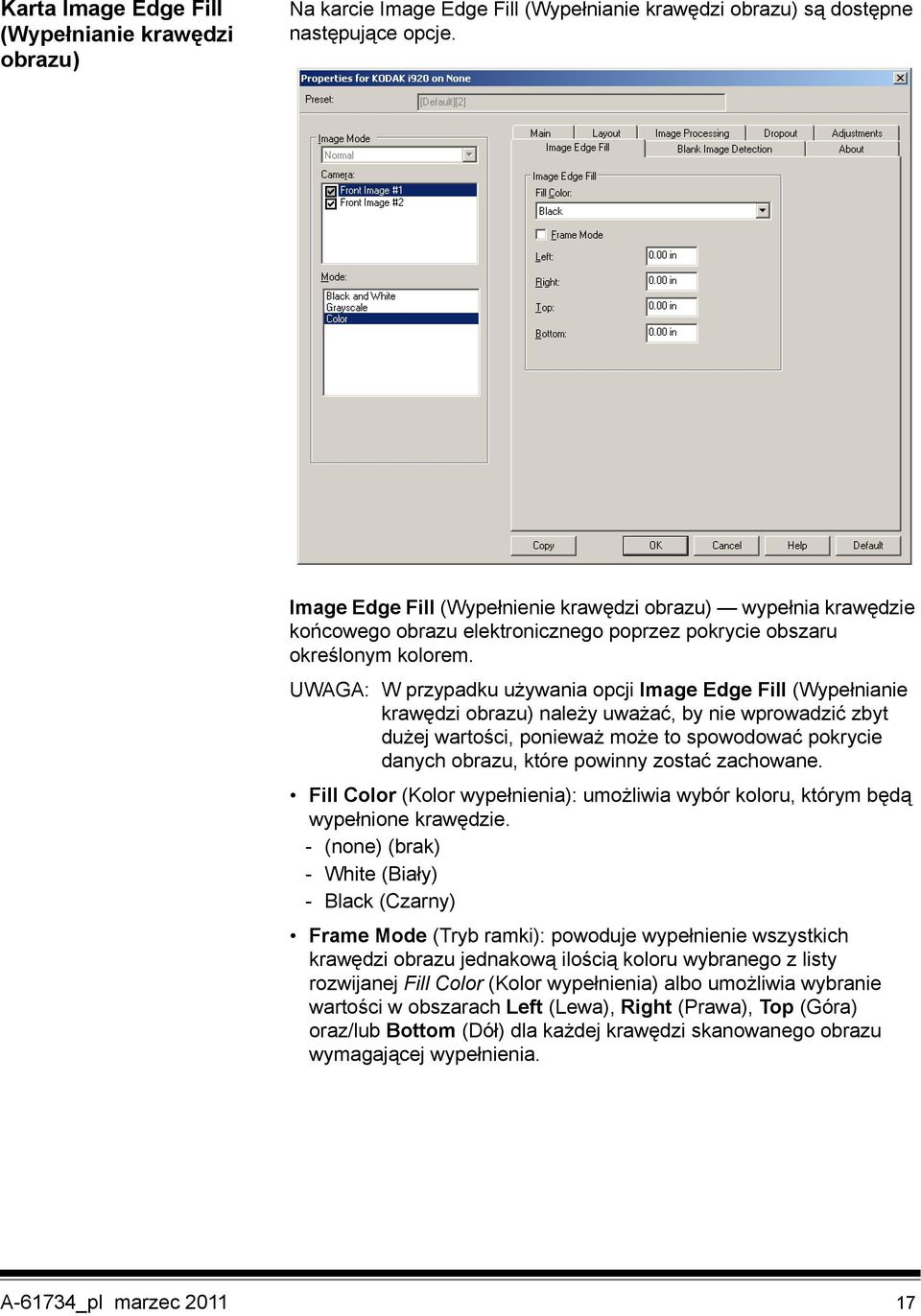 UWAGA: W przypadku używania opcji Image Edge Fill (Wypełnianie krawędzi obrazu) należy uważać, by nie wprowadzić zbyt dużej wartości, ponieważ może to spowodować pokrycie danych obrazu, które powinny