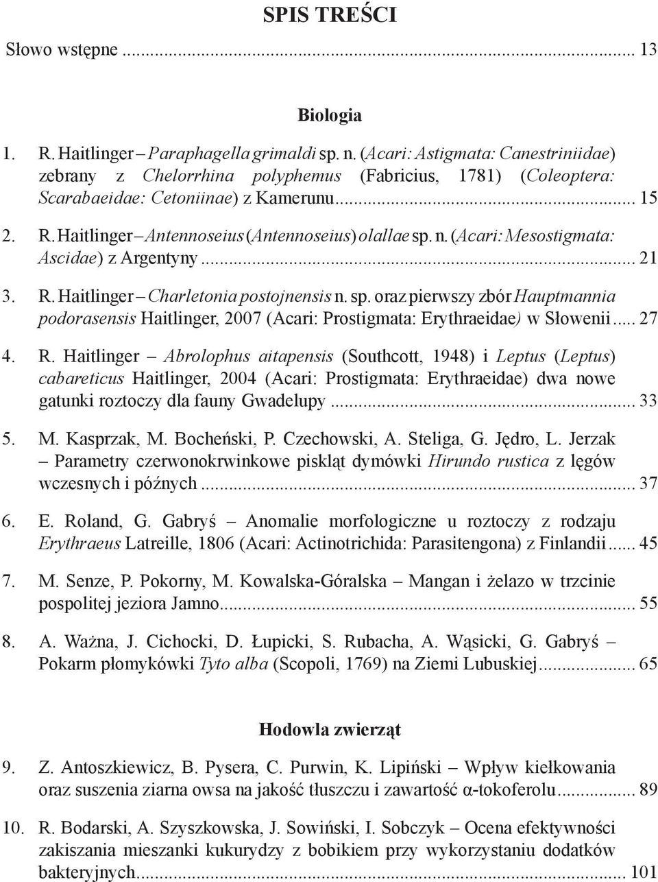 n. (Acari: Mesostigmata: Ascidae) z Argentyny... 21 3. R. Haitlinger Charletonia postojnensis n. sp.