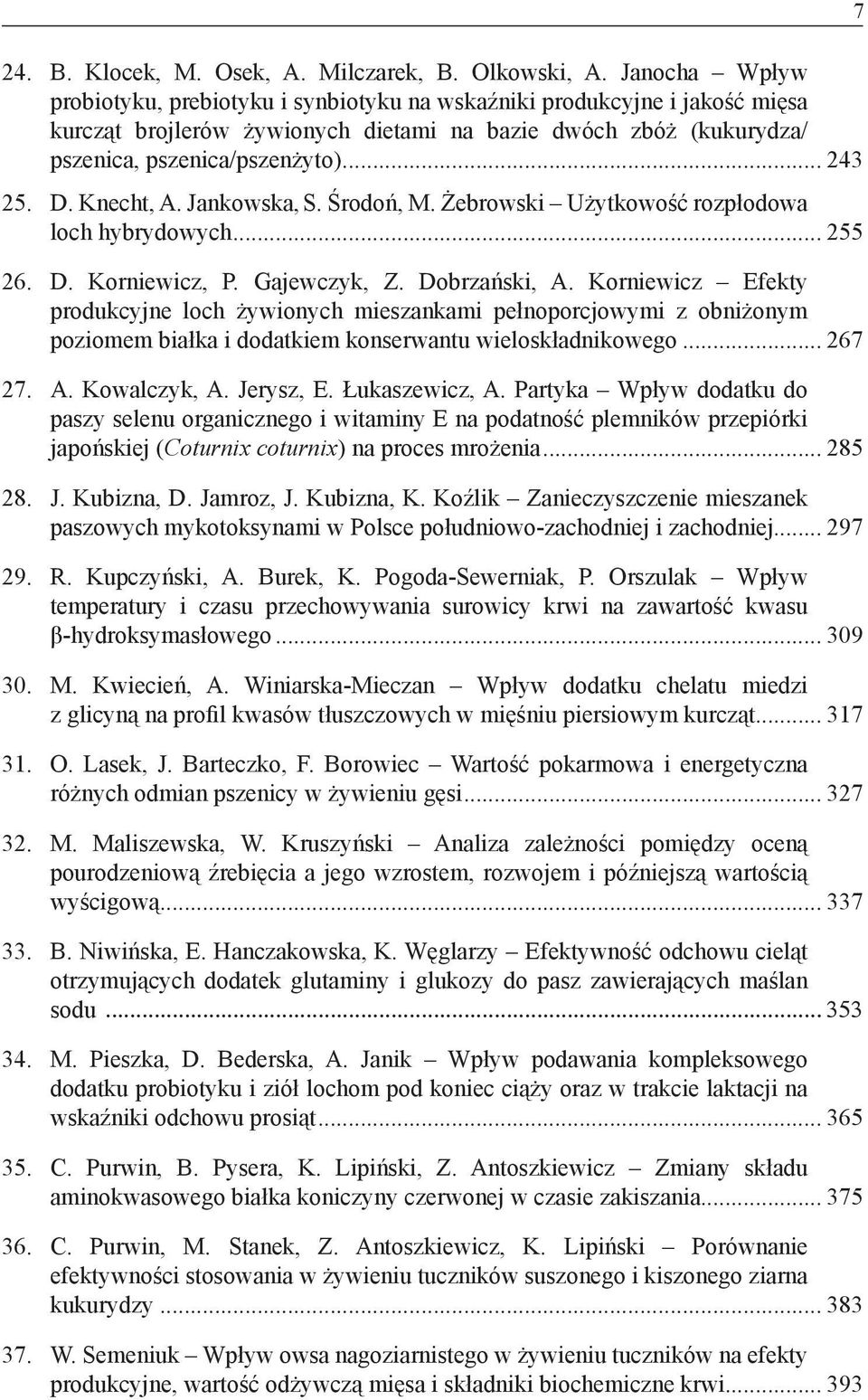 D. Knecht, A. Jankowska, S. Środoń, M. Żebrowski Użytkowość rozpłodowa loch hybrydowych... 255 26. D. Korniewicz, P. Gajewczyk, Z. Dobrzański, A.