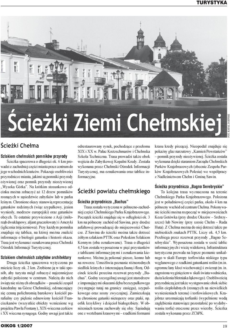 Pokazuje osobliwości przyrodnicze miasta, jakimi są pomniki przyrody ożywionej oraz pomnik przyrody nieożywionej Wysoka Górka.