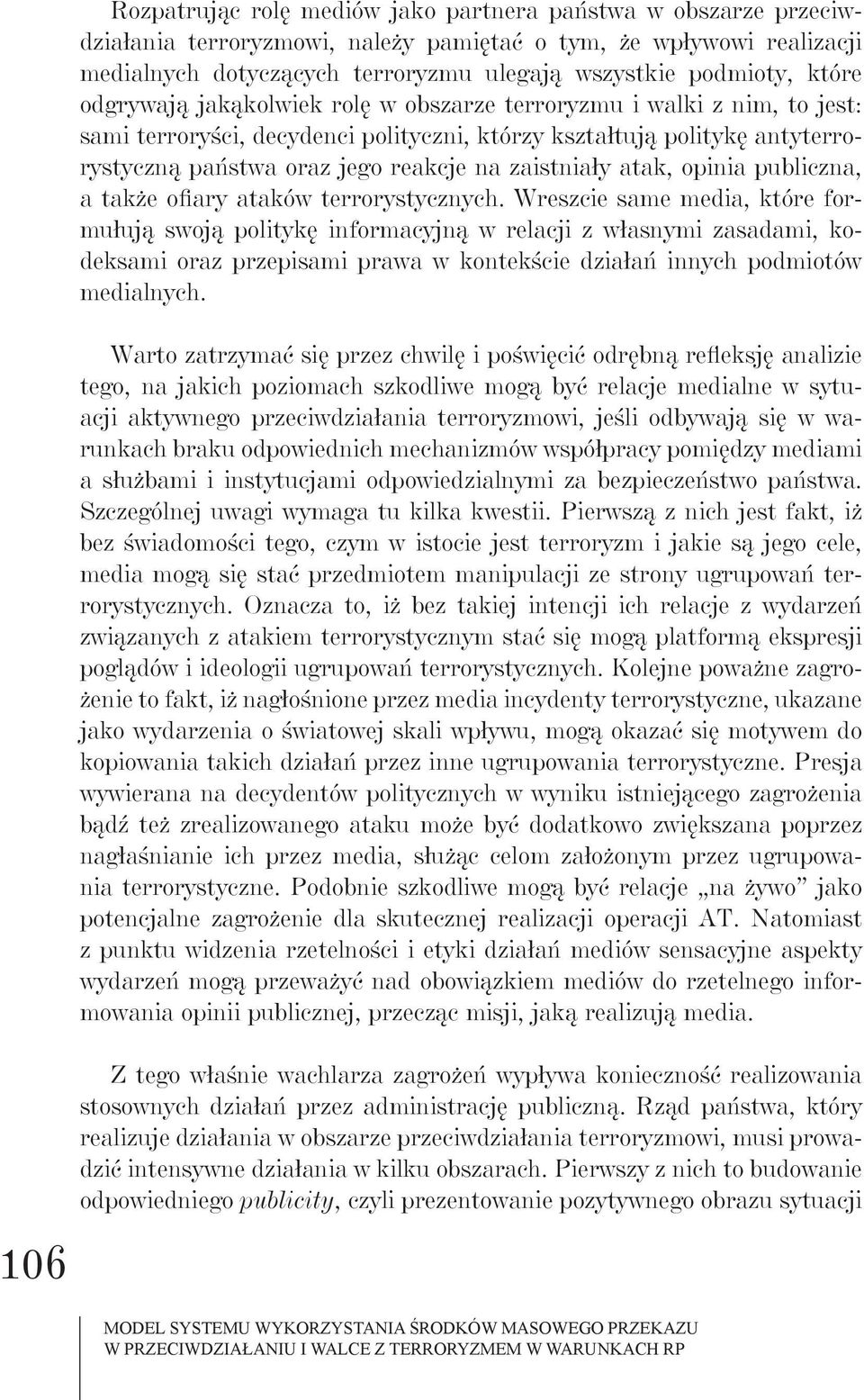 zaistniały atak, opinia publiczna, a także ofiary ataków terrorystycznych.