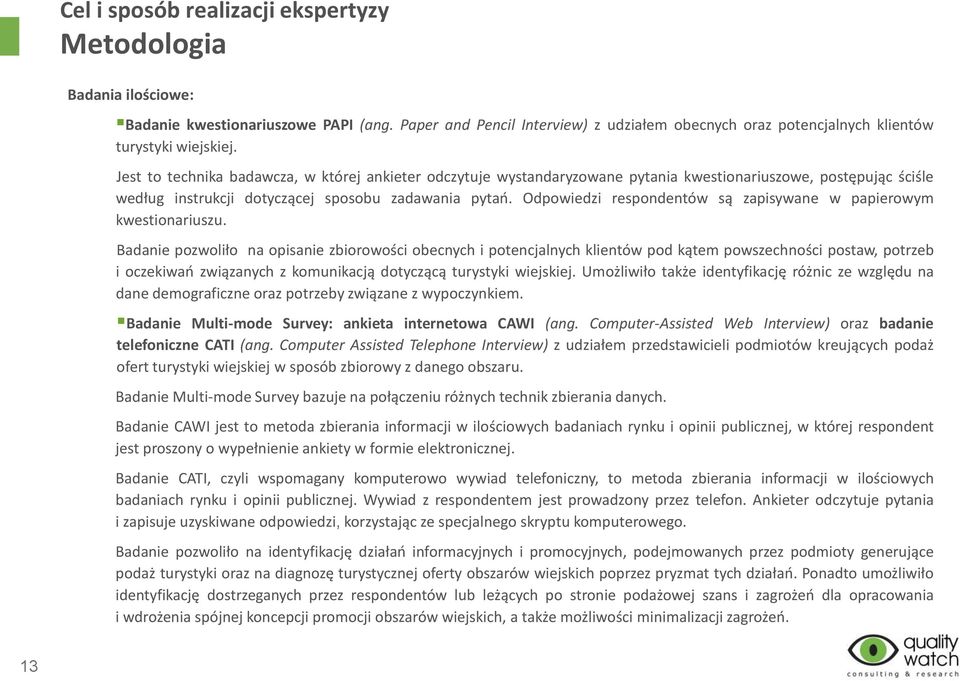 Odpowiedzi respondentów są zapisywane w papierowym kwestionariuszu.