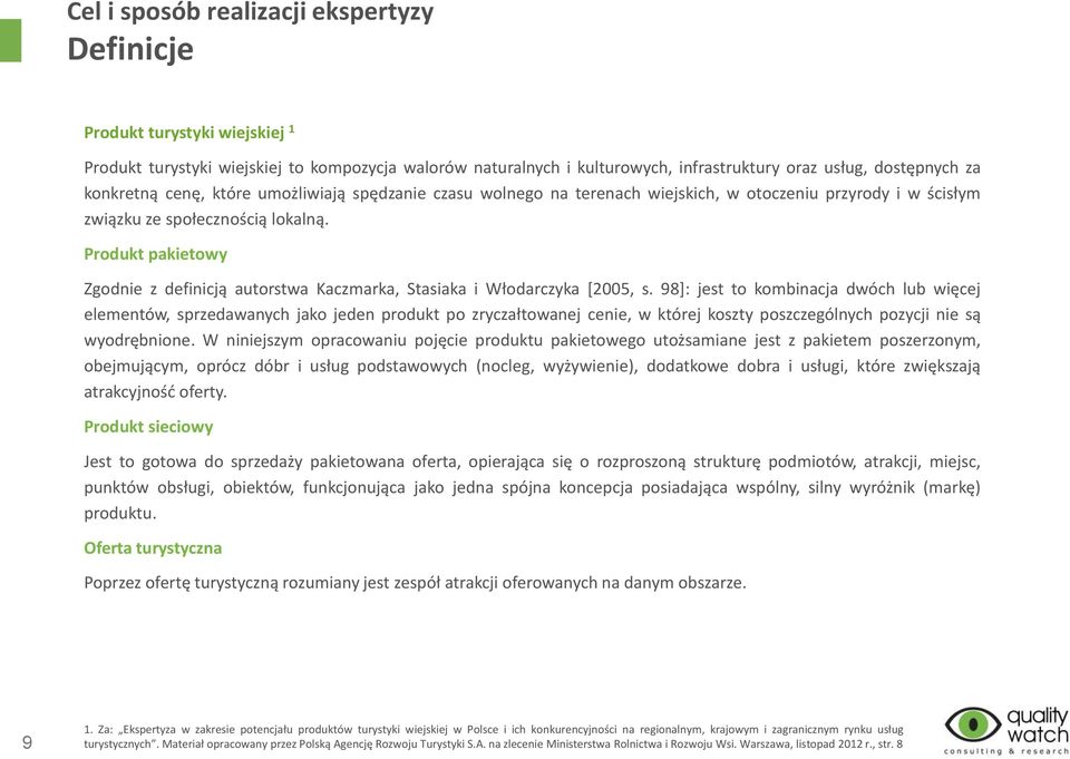Produkt pakietowy Zgodnie z definicją autorstwa Kaczmarka, Stasiaka i Włodarczyka [2005, s.