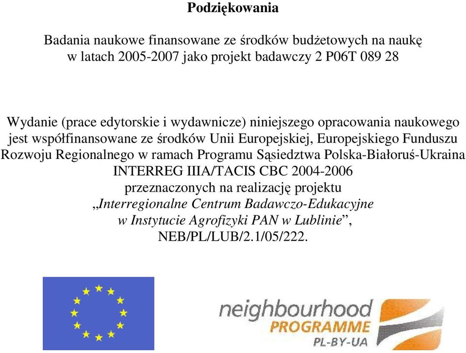 Europejskiego Funduszu Rozwoju Regionalnego w ramach Programu Sąsiedztwa Polska-Białoruś-Ukraina INTERREG IIIA/TACIS CBC 2004-2006