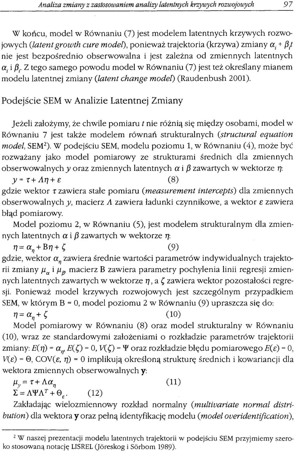 (latent change model) (Raudenbush 2001).