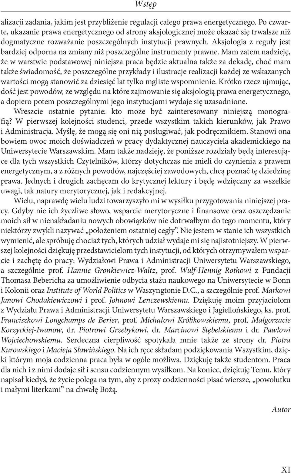 Aksjologia z reguły jest bardziej odporna na zmiany niż poszczególne instrumenty prawne.