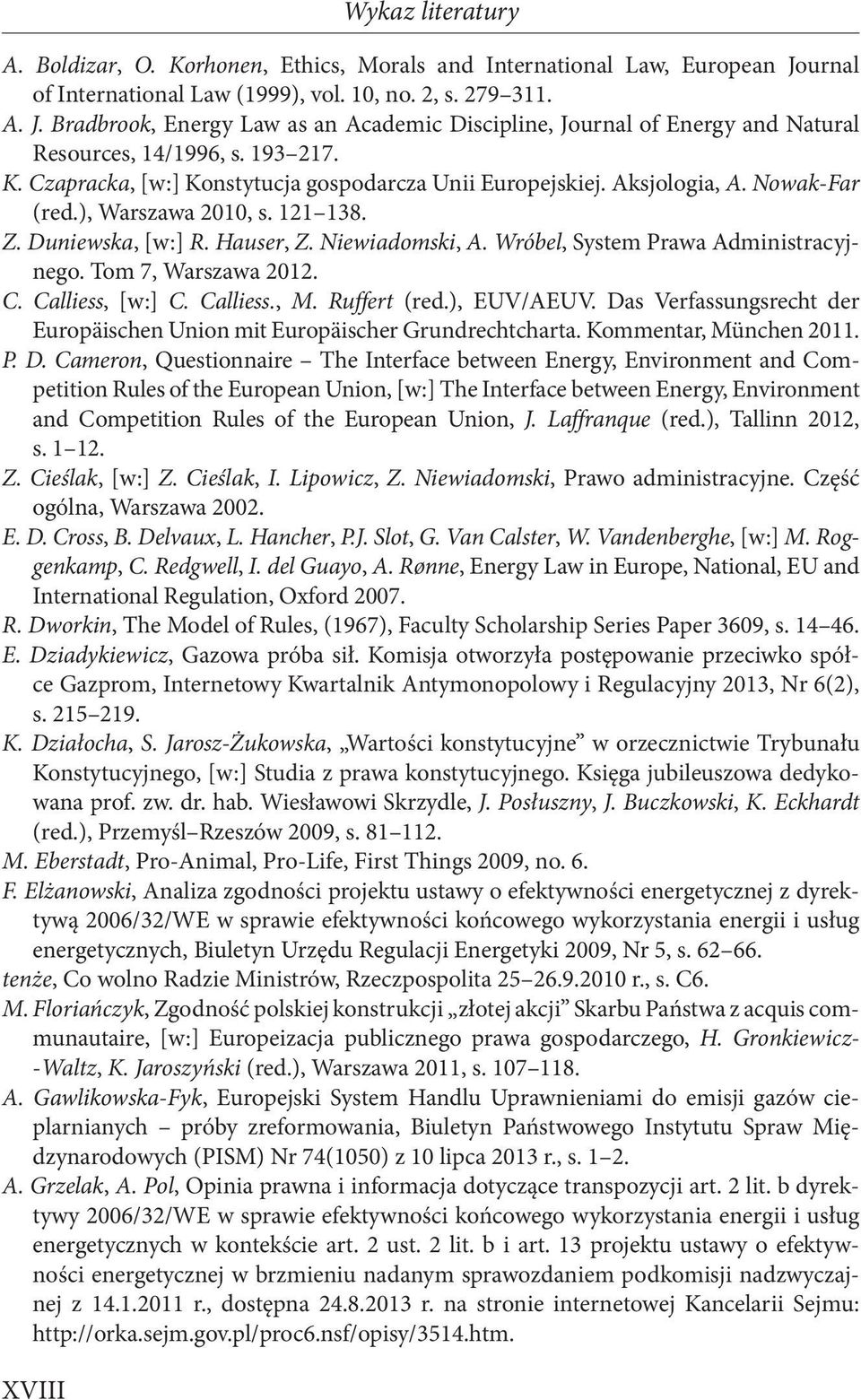 Wróbel, System Prawa Administracyjnego. Tom 7, Warszawa 2012. C. Calliess, [w:] C. Calliess., M. Ruffert (red.), EUV/AEUV.