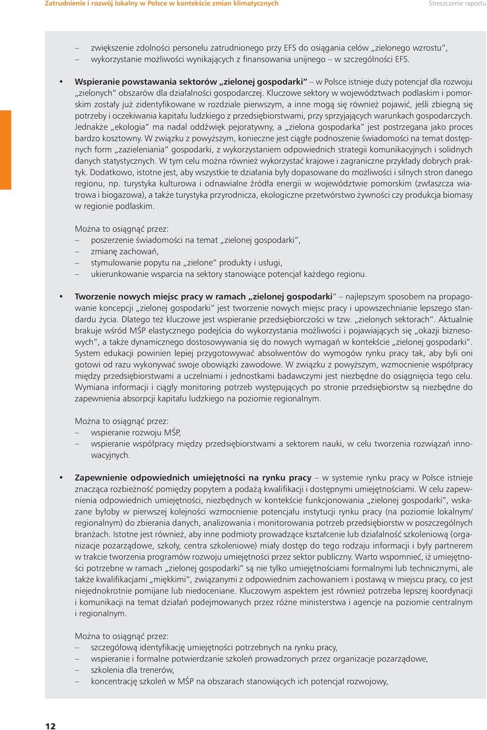 Wspieranie powstawania sektorów zielonej gospodarki w Polsce istnieje duży potencjał dla rozwoju zielonych obszarów dla działalności gospodarczej.