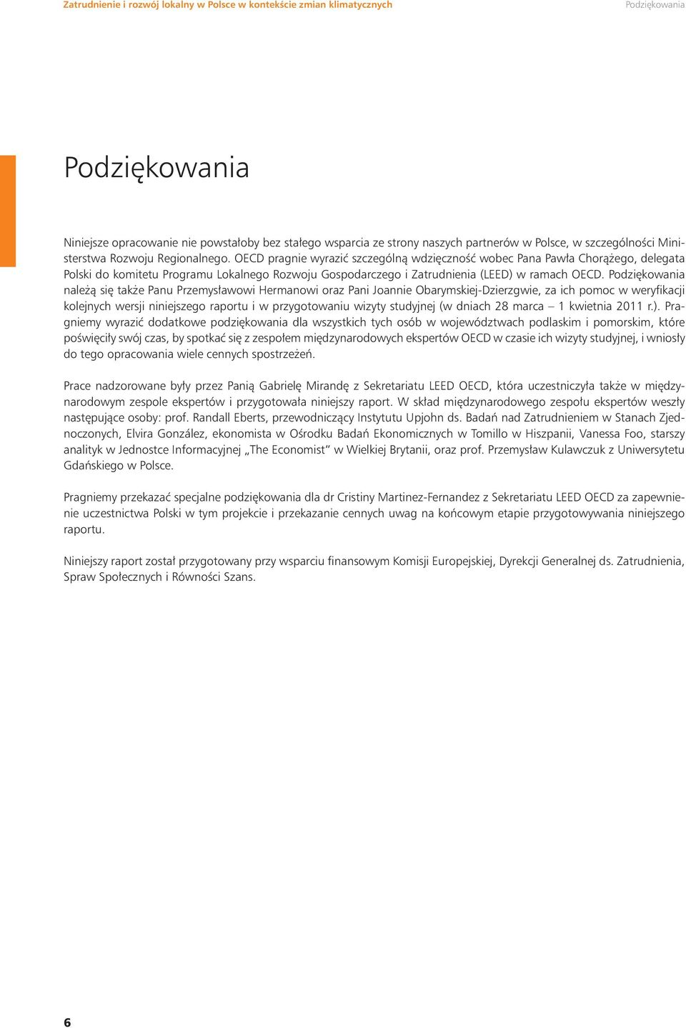 OECD pragnie wyrazić szczególną wdzięczność wobec Pana Pawła Chorążego, delegata Polski do komitetu Programu Lokalnego Rozwoju Gospodarczego i Zatrudnienia (LEED) w ramach OECD.