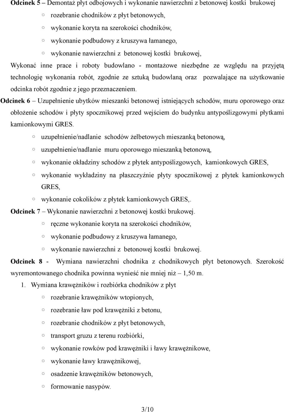 Odcinek 6 Uzupełnienie ubytków mieszanki betonowej istniejących schodów, muru oporowego oraz obłożenie schodów i płyty spocznikowej przed wejściem do budynku antypoślizgowymi płytkami kamionkowymi