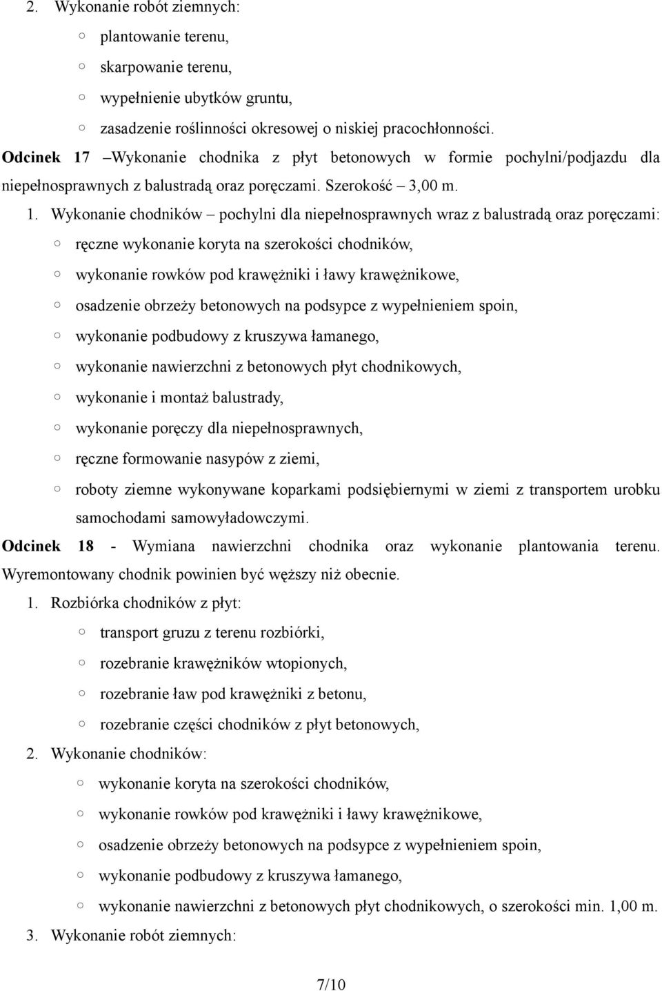 Wykonanie chodnika z płyt betonowych w formie pochylni/podjazdu dla niepełnosprawnych z balustradą oraz poręczami. Szerokość 3,00 m. 1.