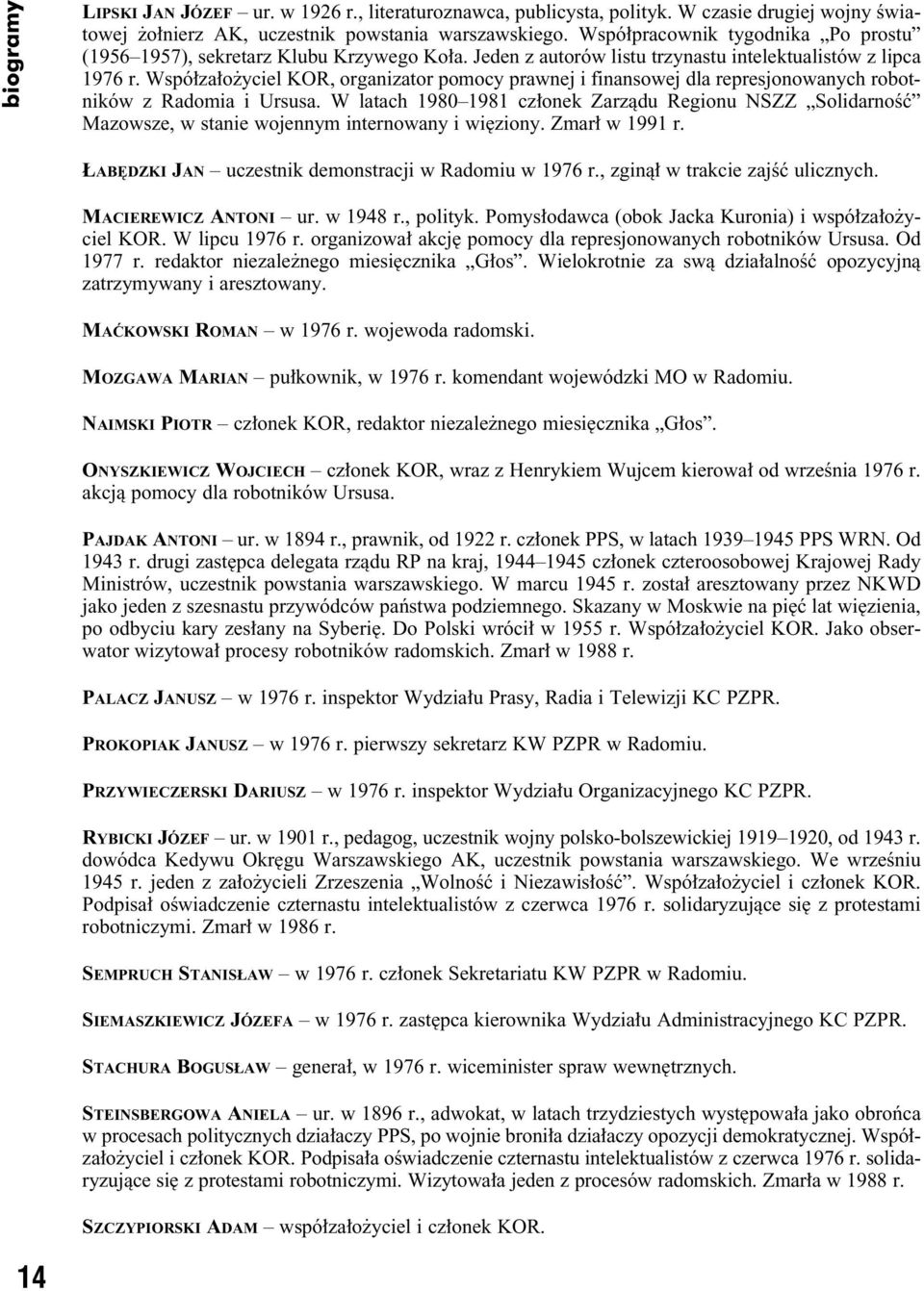 Wspó za o yciel KOR, organizator pomocy prawnej i finansowej dla represjonowanych robotników z Radomia i Ursusa.