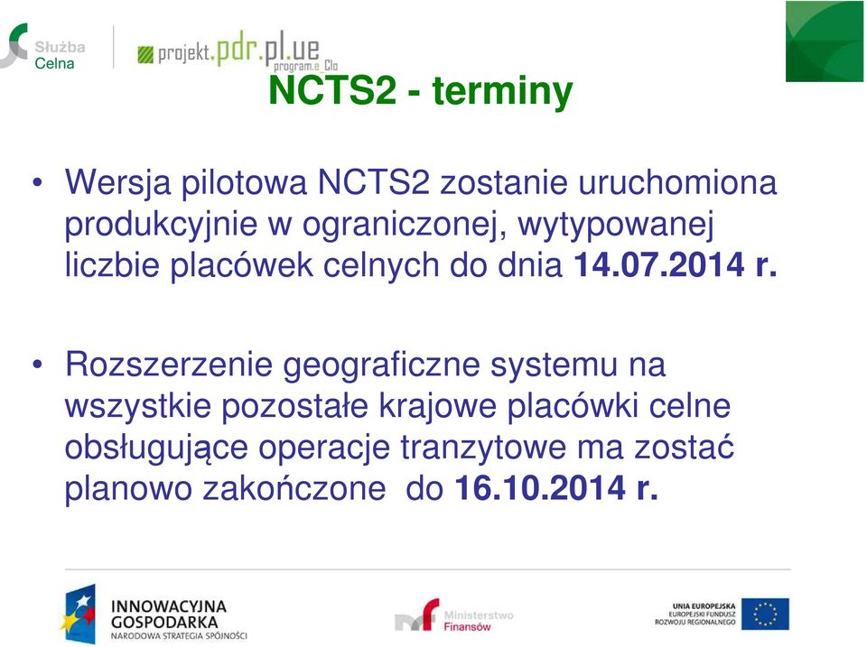 Rozszerzenie geograficzne systemu na wszystkie pozostałe krajowe placówki