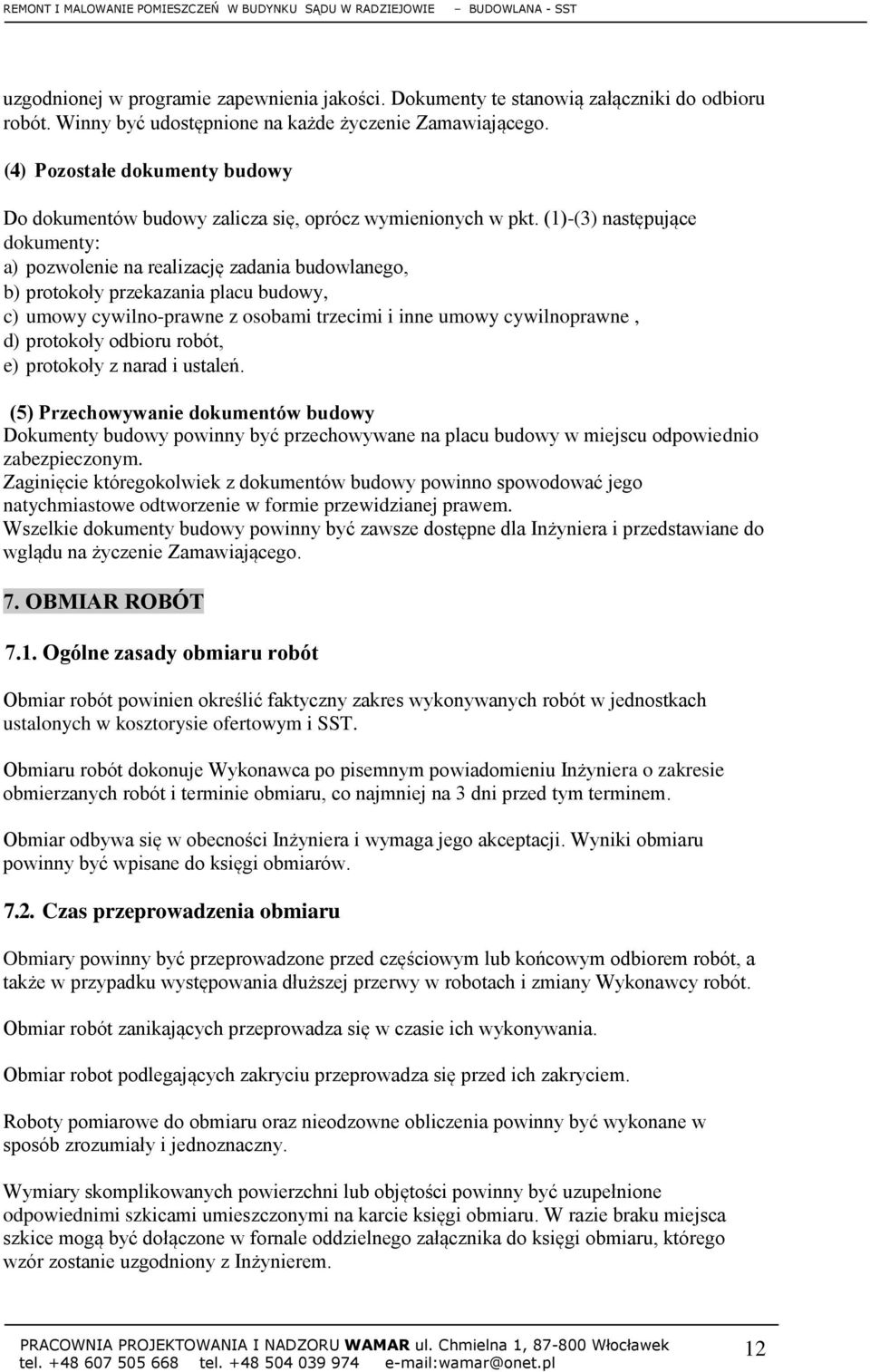 (1)-(3) następujące dokumenty: a) pozwolenie na realizację zadania budowlanego, b) protokoły przekazania placu budowy, c) umowy cywilno-prawne z osobami trzecimi i inne umowy cywilnoprawne, d)