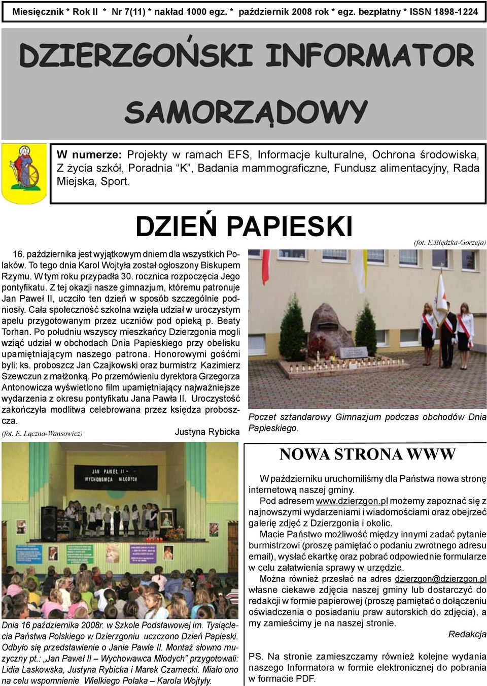 16. października jest wyjątkowym dniem dla wszystkich Polaków. To tego dnia Karol Wojtyła został ogłoszony Biskupem Rzymu. W tym roku przypadła 30. rocznica rozpoczęcia Jego pontyfikatu.