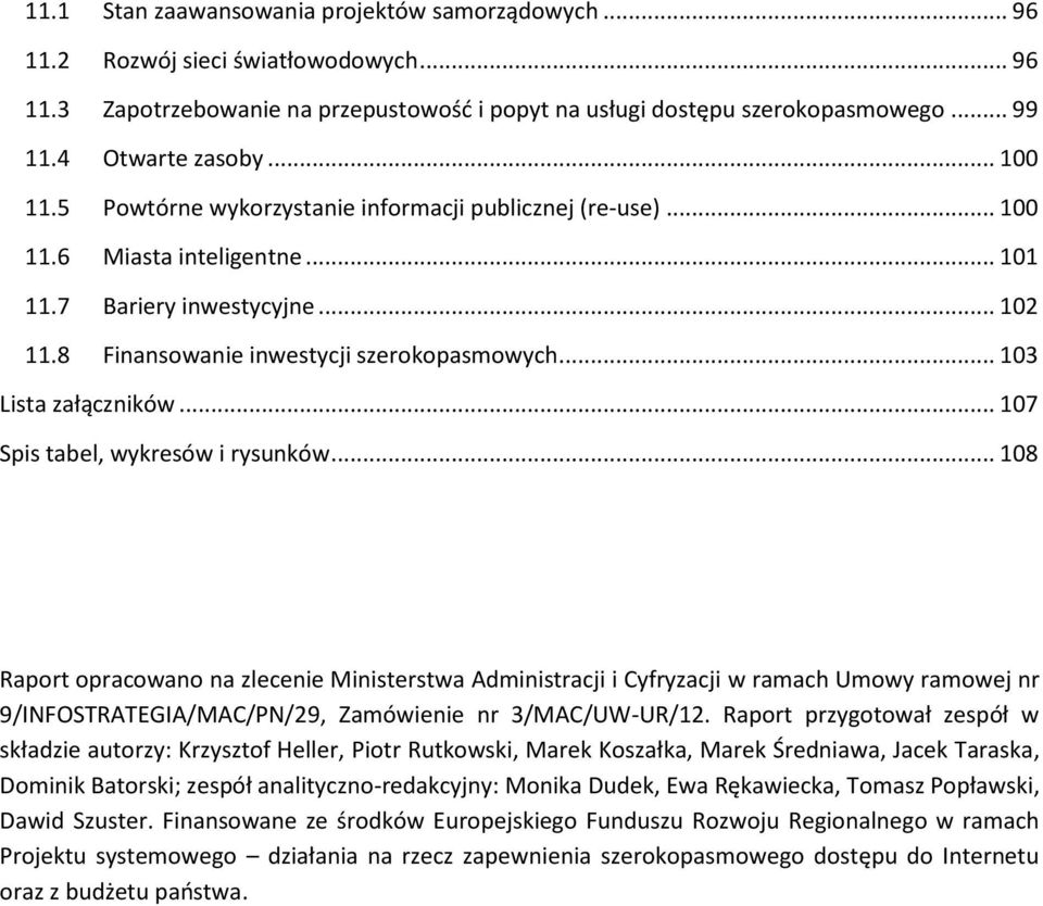 8 Finansowanie inwestycji szerokopasmowych... 103 Lista załączników... 107 Spis tabel, wykresów i rysunków.