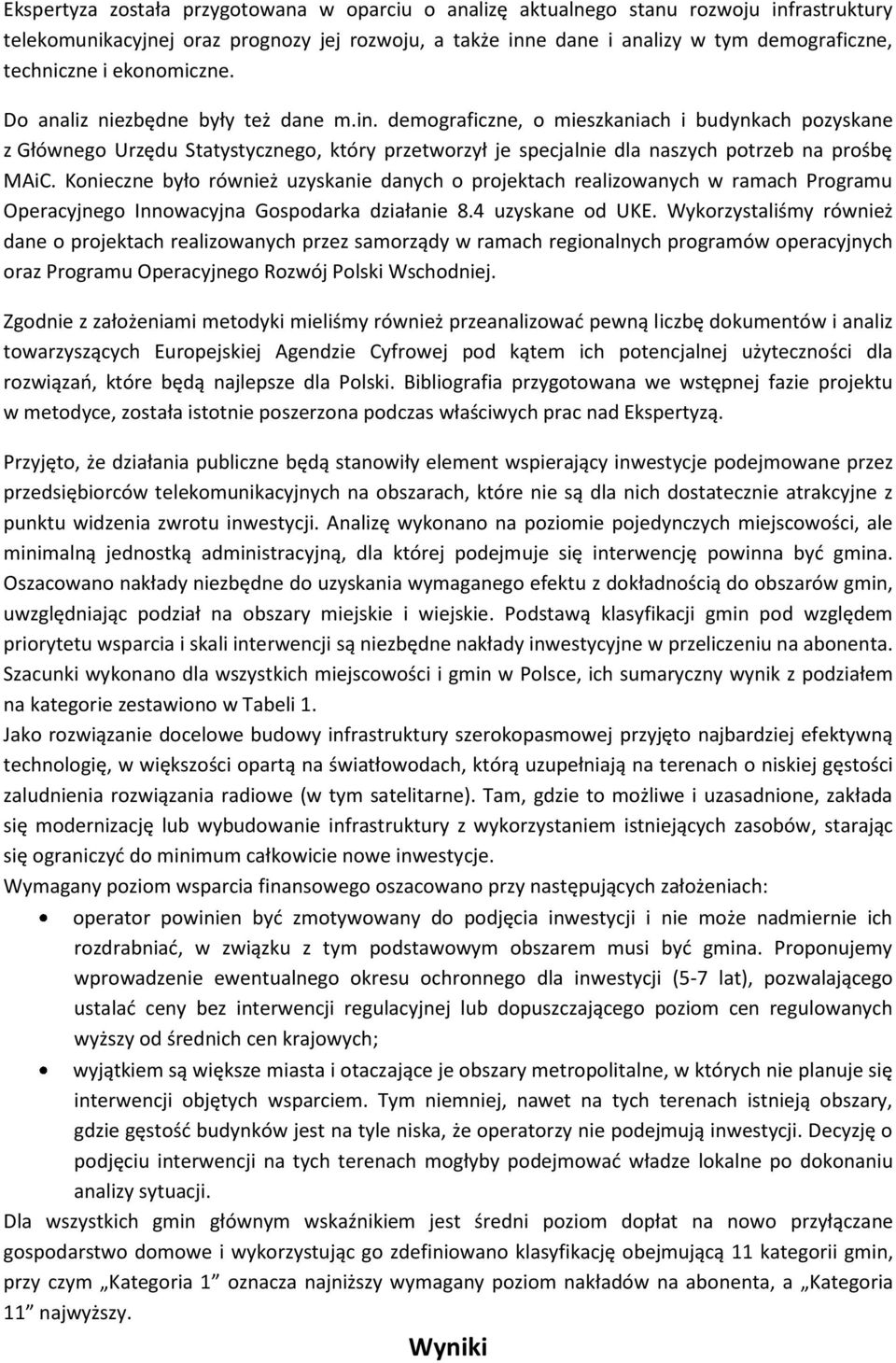 demograficzne, o mieszkaniach i budynkach pozyskane z Głównego Urzędu Statystycznego, który przetworzył je specjalnie dla naszych potrzeb na prośbę MAiC.