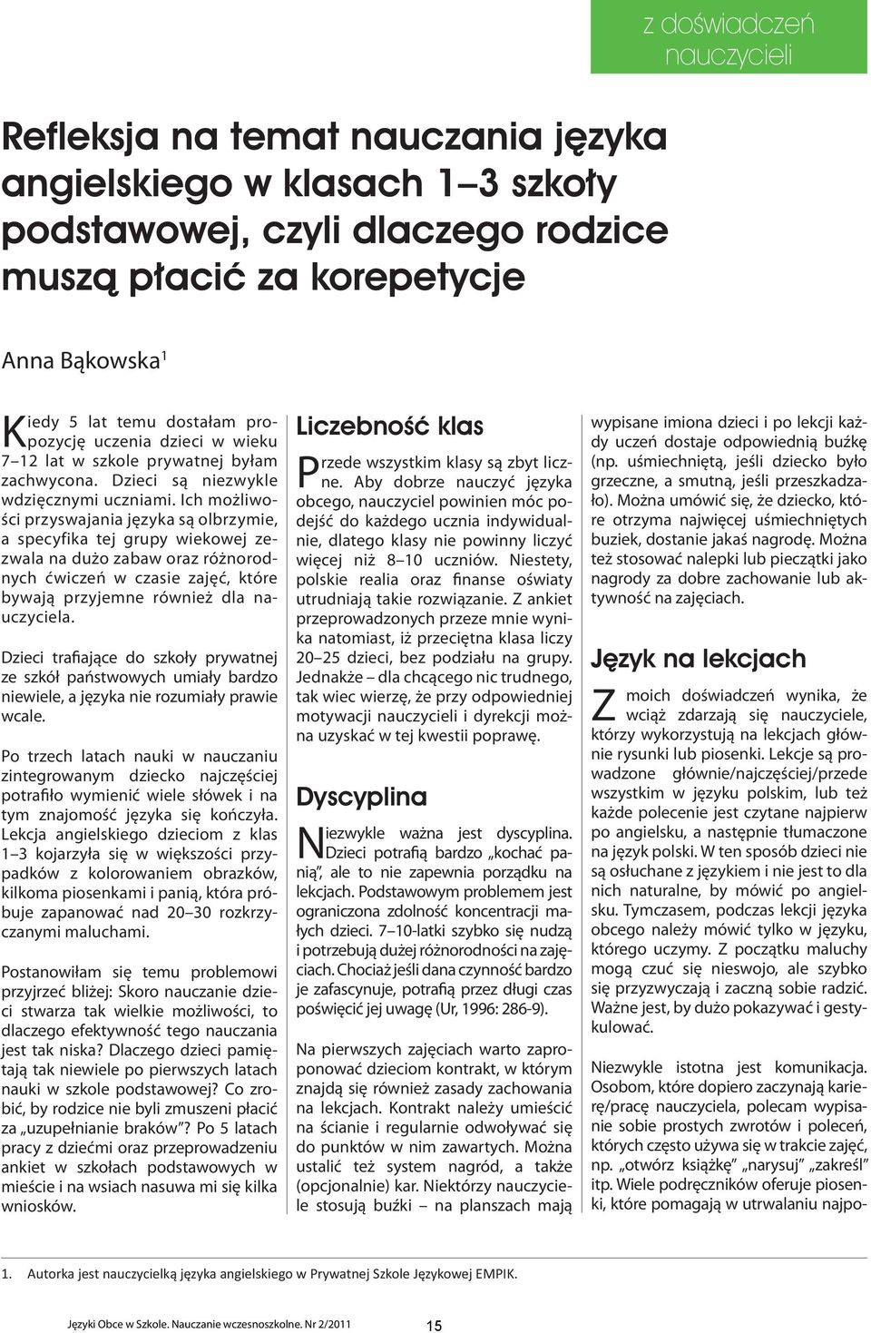 Wiele podręczników oferuje piosenki, które pomagają w utrwalaniu najpoz doświadczeń nauczycieli Refleksja na temat nauczania języka angielskiego w klasach 1 3 szkoły podstawowej, czyli dlaczego