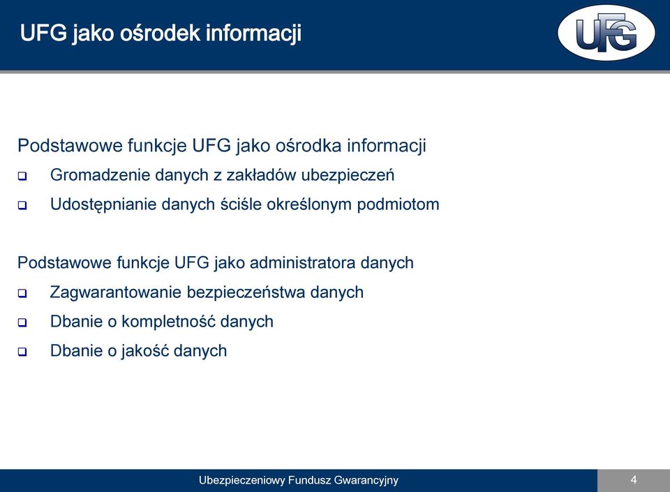 podmiotom Podstawowe funkcje UFG jako administratora danych Zagwarantowanie