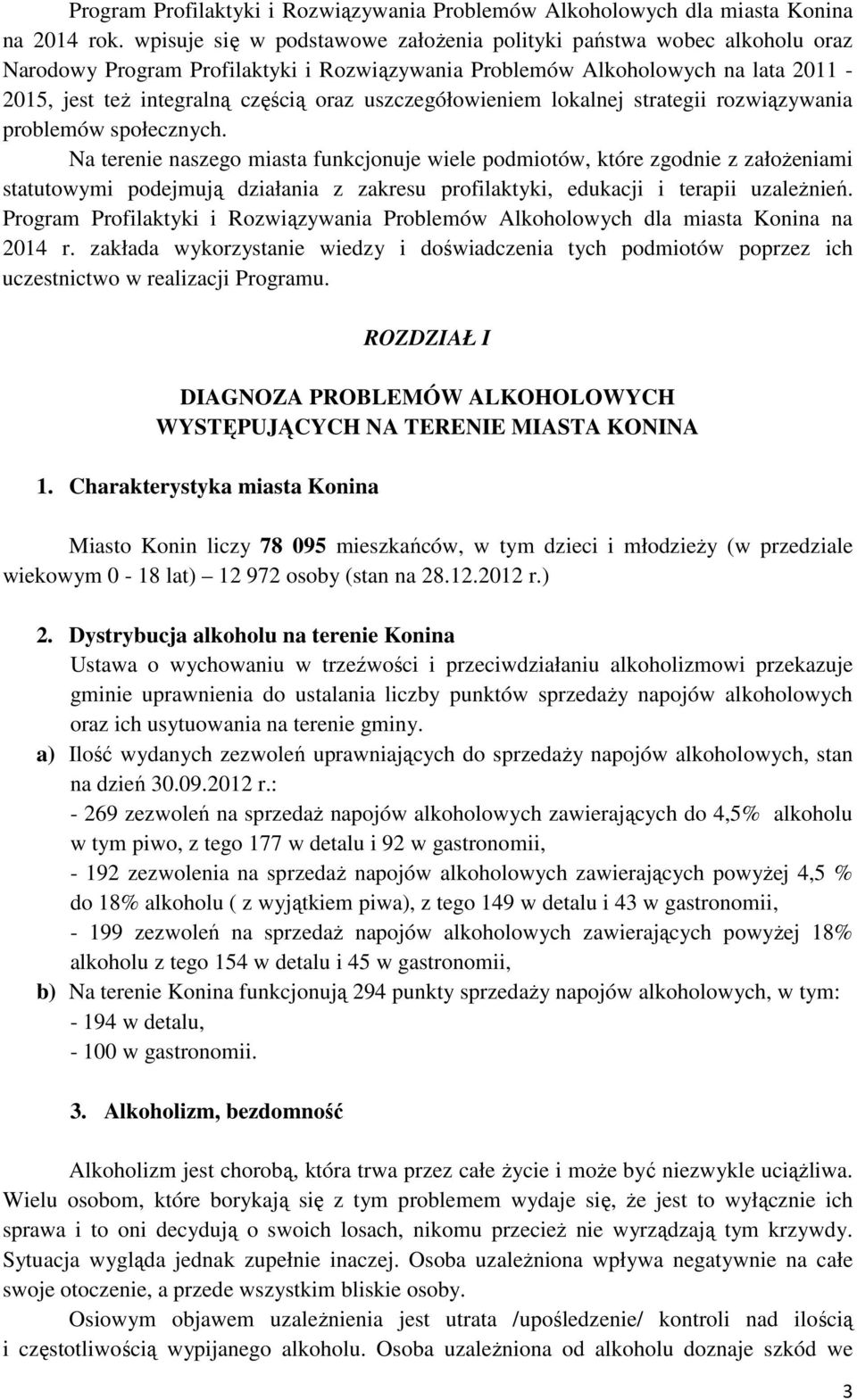 uszczegółowieniem lokalnej strategii rozwiązywania problemów społecznych.