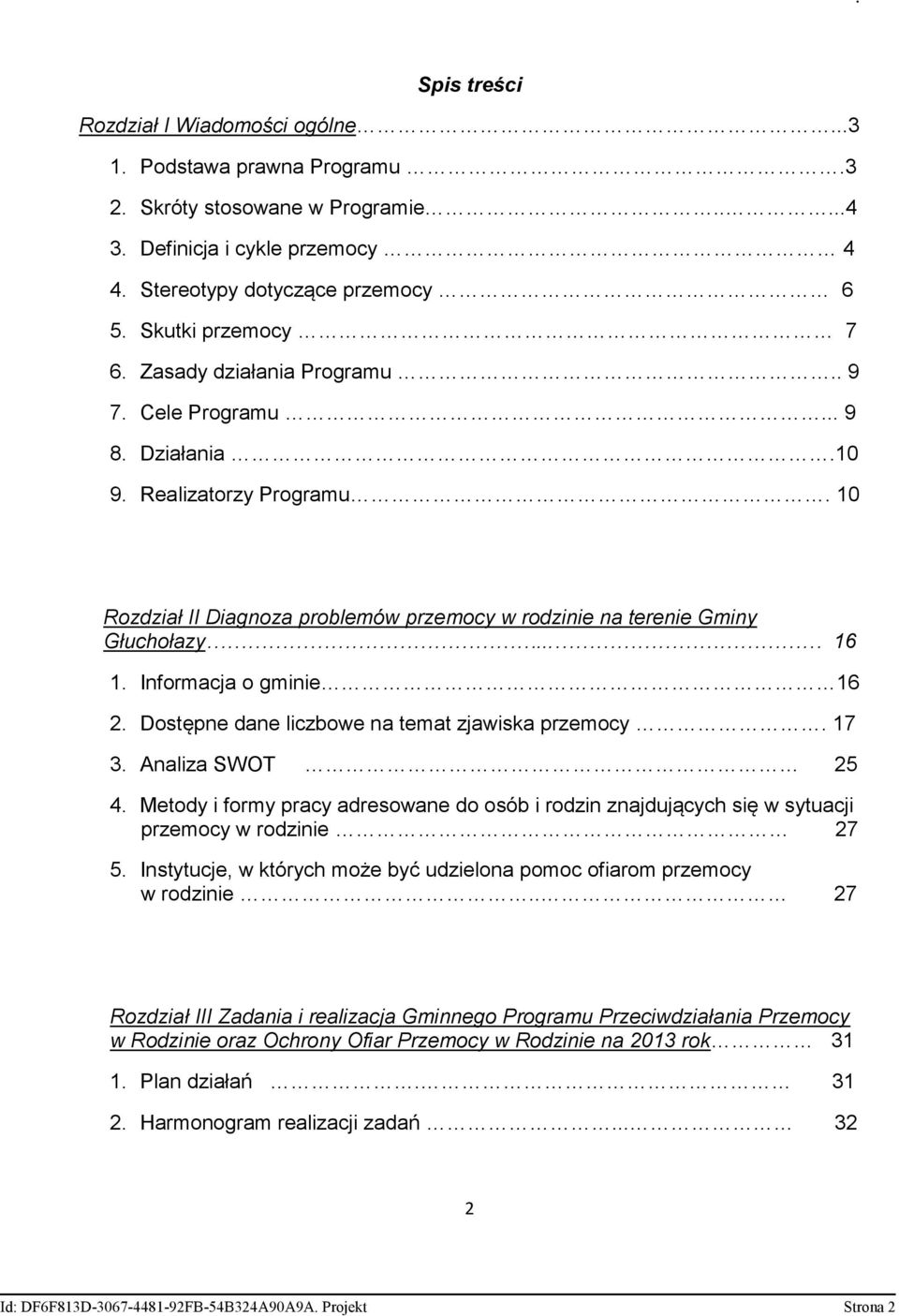 .. 16 1. Informacja o gminie 16 2. Dostępne dane liczbowe na temat zjawiska przemocy. 17 3. Analiza SWOT 25 4.