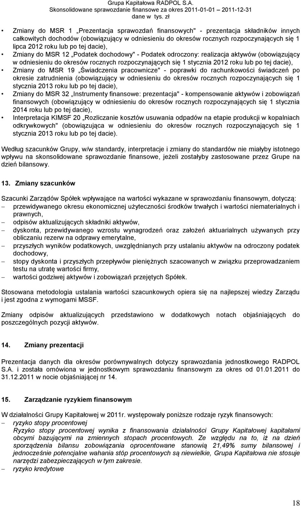 Zmiany do MSR 19 Świadczenia pracownicze" - poprawki do rachunkowości świadczeń po okresie zatrudnienia (obowiązujący w odniesieniu do okresów rocznych rozpoczynających się 1 stycznia 2013 roku lub