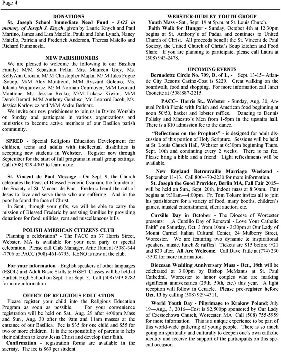 NEW PARISHIONERS We are pleased to welcome the following to our Basilica Family: M/M Sebastian Pelka, Mrs. Maureen Grey, Ms.