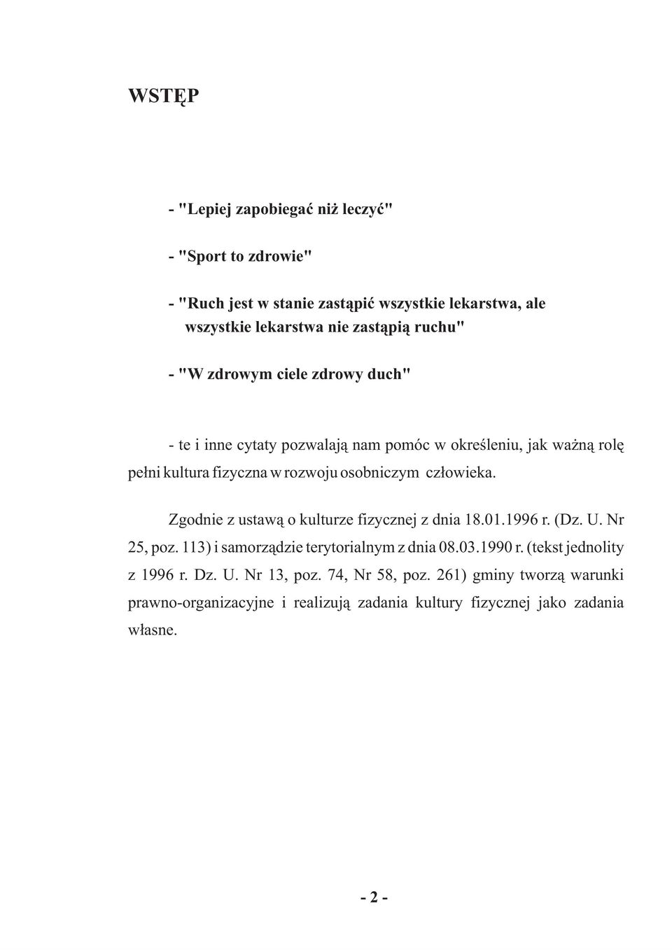 cz³owieka. Zgodnie z ustaw¹ o kulturze fizycznej z dnia 18.01.1996 r. (Dz. U. Nr 25, poz. 113) i samorz¹dzie terytorialnym z dnia 08.03.1990 r.