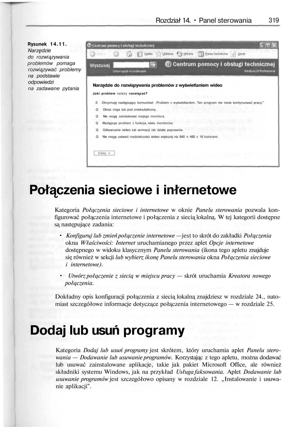 0 Otrzymuję następujący komunikat:.problem z wyświetlaniem. Ten program nie może kontynuować pracy." Q Q Q Q Q Obraz miga lub jest zniekształcony. Nie mogę zainstalować mojego monitora.