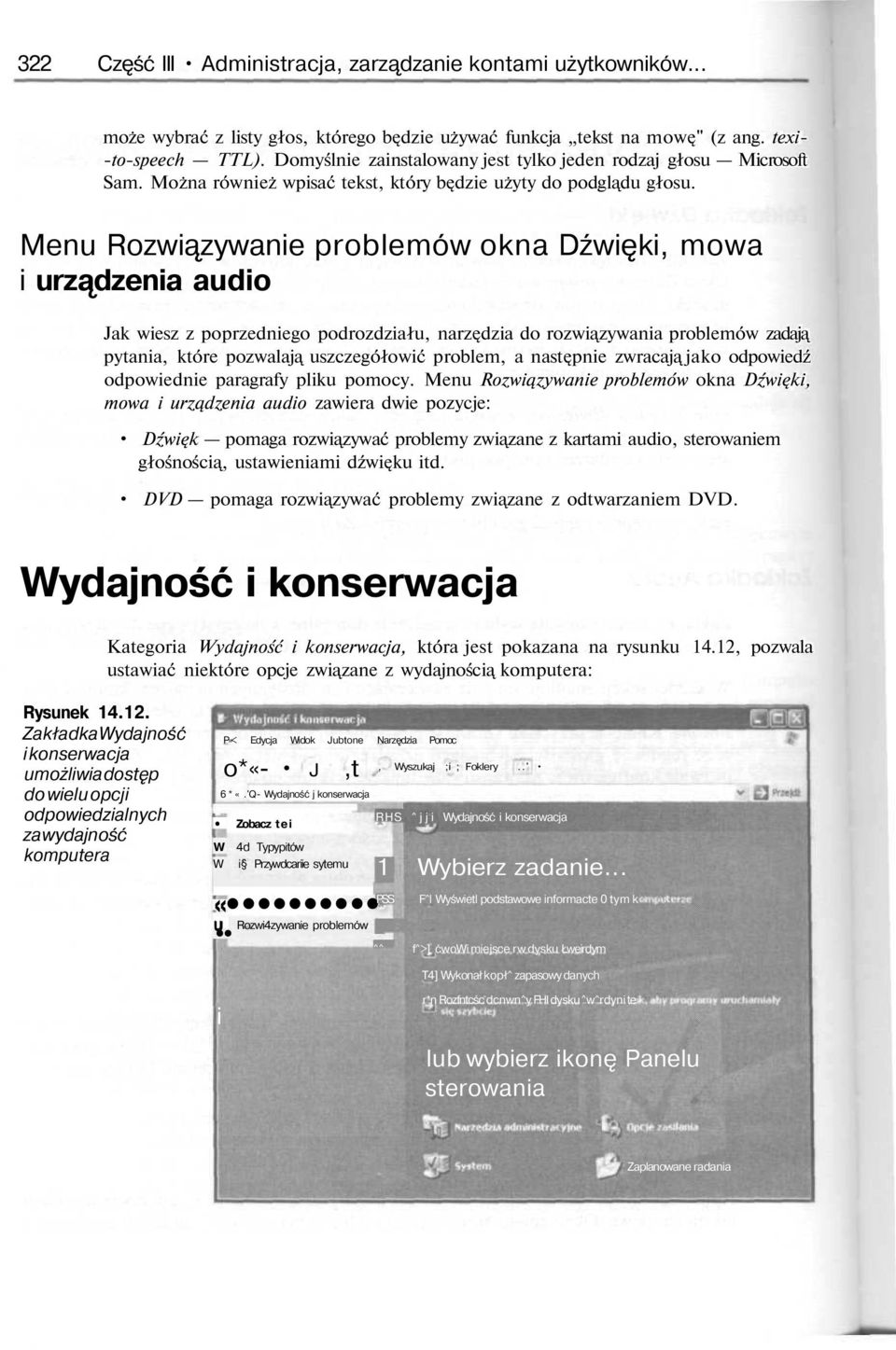 Menu Rozwiązywanie problemów okna Dźwięki, mowa i urządzenia audio Jak wiesz z poprzedniego podrozdziału, narz dzia do rozwi zywania problemów zadaj pytania, które pozwalaj uszczegółowić problem, a